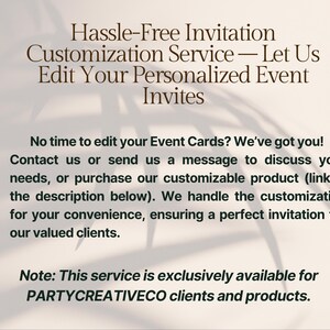 May include: Cream-colored graphic with text: "Hassle-Free Invitation Customization Service - Let Us Edit Your Personalized Event Invites." The text also states the service handles customization for clients.