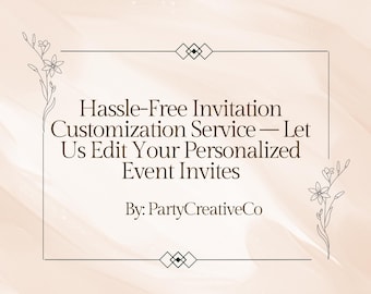 Customization Service – Let Us Edit Your Personalized Event Invites