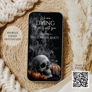 May include: A smartphone displays a Halloween party invitation. The black screen features a skull, pumpkins, and the text "We are DYING to party with you." A QR code is visible. The words "Mobile Video Invitation" are on the left.