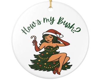Funny Christmas Ornament - How's My Bush? Pin-Up Girl Wrapped in Tree - Naughty Gag Gift  - Adult Xmas Ornament - White Elephant Gift