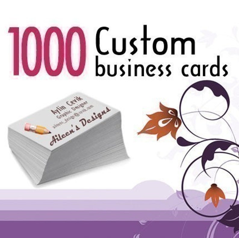 May include: A stack of 1000 custom business cards with a floral design in the background. The top card has the text "Aylin Cevik Graphic Designer" and "Aileen's Designs".