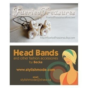 May include: Two business cards with contact information for Faeried Treasures and Stylish Mode. The Faeried Treasures card features a photo of white flower-shaped earrings. The Stylish Mode card features a cartoon illustration of a woman with a headband and the text "Head Bands and other fashion accessories by Becka".