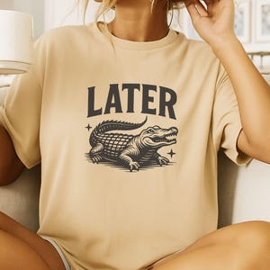 Later Gator Shirt, Vintage Animal Apparel, Southern Saying Top, Bayou Style, Funny Alligator Tee, Unisex Humour Gift, Retro Graphic T-Shirt