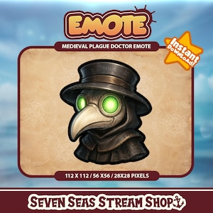 May include: A digital illustration of a plague doctor emote. The doctor is wearing a black hat and a long black coat with a beak-like mask. The mask has green glowing eyes. The emote is available for instant download.  The text "EMOTE" is at the top of the image. The text "MEDIEVAL PLAGUE DOCTOR EMOTE" is below the image. The text "Instant Download!" is in a yellow star shape. The text "112 X 112 / 56 X 56 / 28 X 28 PIXELS" is below the image. The text "SEVEN SEAS STREAM SHOP" is at the bottom of the image.