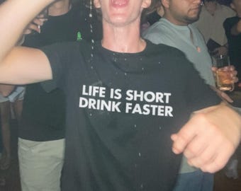 Funny Drinking Humor T-Shirt | Life Is Short Drink Faster
