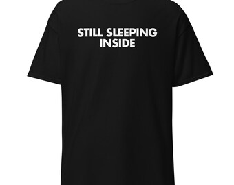 Still Sleeping Inside | Funny Coffee Shirt | Anti-Morning T-shirt | Caffeine Addict