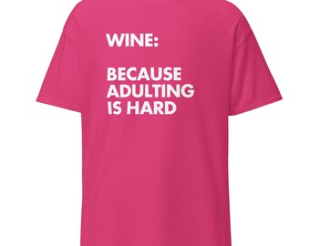 Funny Wine T-Shirt: Adulting Is Hard, Drinking Humor