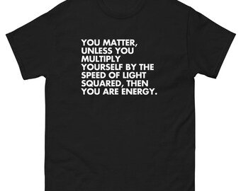 Funny Science & Math Humor T-Shirt - You Are Energy