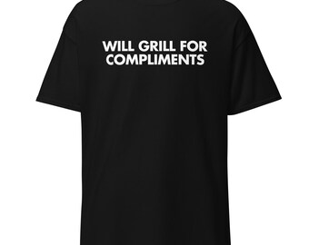 Will Grill For Compliments T-Shirt | Funny BBQ Humor Tee