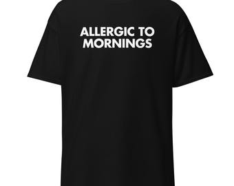 Allergic To Mornings | Funny Coffee Shirt | Anti-Morning T-shirt | Caffeine Addict