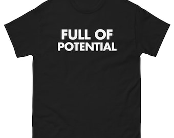 Full Of Potential | Funny Science Shirt | Nerdy Tee | Math Shirt | Physics | Chemistry