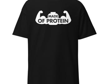 Made Of Protein | Funny GYM Shirt | Funny Workout T-shirt