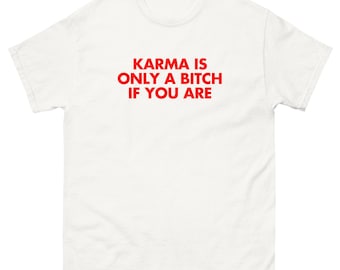 Karma Sarcastic Graphic Tee | Funny Viral Shirt