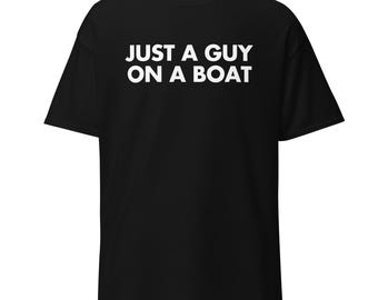 Funny Boating Shirt | Just A Guy On A Boat Cotton Tee