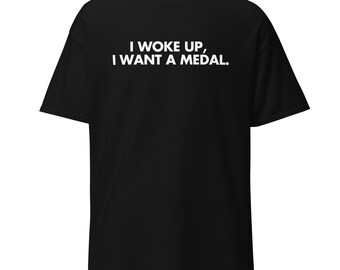 I Woke Up, I Want A Medal | Funny Coffee Shirt | Anti-Morning T-shirt | Caffeine Addict