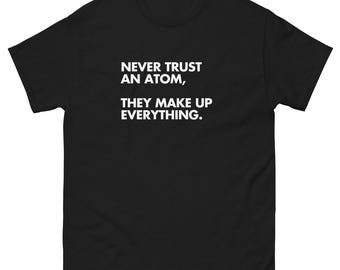 Never Trust An Atom They Make Up Everything Science T-Shirt - Medium Navy Blue Adult Tee - View #12