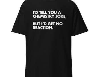 Funny Science T-Shirt | Chemistry Joke, Nerdy Geek Tee
