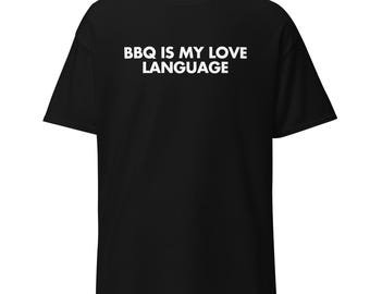 BBQ Is My Love Language T-Shirt | Funny Grill Humor