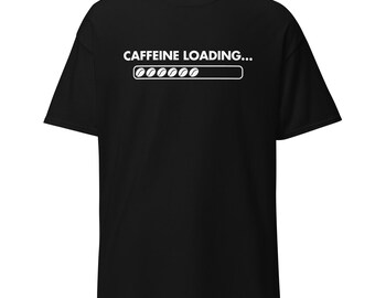 Caffeine Loading… | Funny Coffee Shirt | Anti-Morning T-shirt | Caffeine Addict