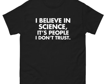 Funny Science T-Shirt | I Believe In Science Graphic Tee