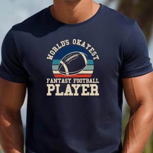 Funny Fantasy Football T-Shirt for Men and Women, World’s Okayest Player Tee,Retro Football Gift Idea for Fantasy League Fans,Game Day Shirt