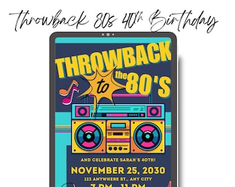 May include: A digital invitation for a 40th birthday party with a retro 80s theme. The invitation features a boombox with colorful accents and the text "Throwback to the 80's". The party is scheduled for November 25, 2030, at 7 PM to 11 PM. The invitation includes the address and RSVP information.