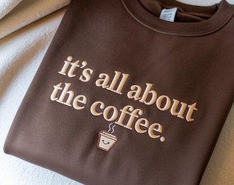 Coffee Embroidered Sweatshirt, Funny Caffeine Quote Crewneck