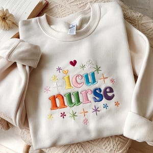 Embroidered ICU Nurse Sweatshirt, Gifts for Intensive Care Unit Nurse, Unisex Crewneck ICU Sweater, Nursing School Gift, Work ICU Nurse
