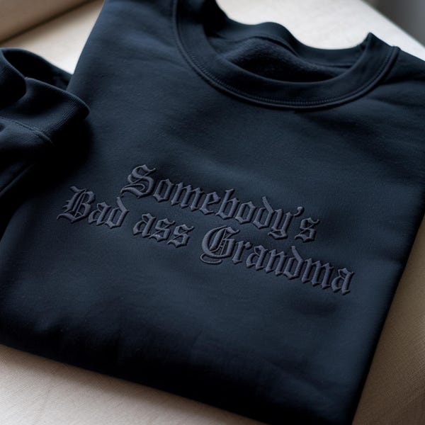 Embroidered Somebody's Bad Ass Grandma Sweatshirt, Grandma Sweatshirt, Gift For Grandma, Mothers Day Gift, Grandma Hoodie, Grandma Gifts