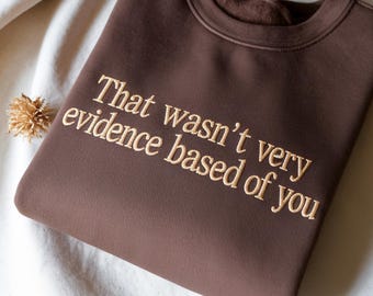 Embroidered That Wasn't Very Evidence Based of You Shirt, Funny Nursing Shirt, Gift For Nurse, Nurse Appreciation, Nurse Educator Shirt