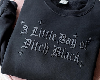 Embroidered "A Little Ray of Pitch Black" Sarcasm Sweatshirt: Funny Dark Humor Gift