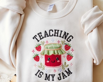 Teaching Is My Jam Embroidered Teacher Sweatshirt: Teacher Appreciation Gift