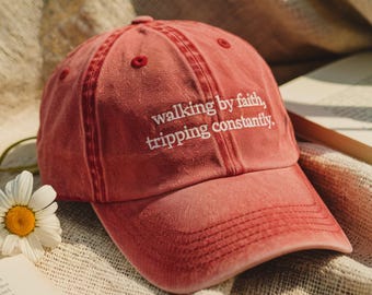Walking by Faith Tripping Constantly Embroidered Dad Hat: Christian Gift, Inspirational Cap