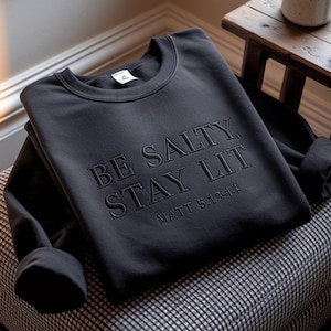 Embroidered Christian Sweatshirt: Be Salty Stay Lit, Bible Verse