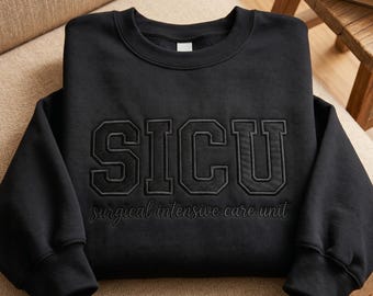 Embroidered SICU Sweatshirt, Surgical Intensive Care Unit Nurse Apparel