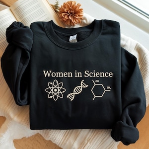 Embroidered Women in Science Sweatshirt, STEM Teacher Gift, DNA Atom Molecule Designs