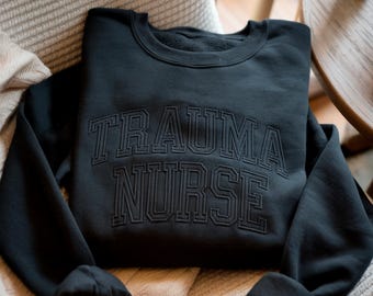 Embroidered Trauma Nurse Sweatshirt, Intensive Care Unit Apparel, Nurse Week Gift