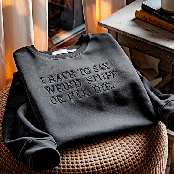 Embroidered Sweatshirt, Funny Quote Tee, Humor Humor Shirt