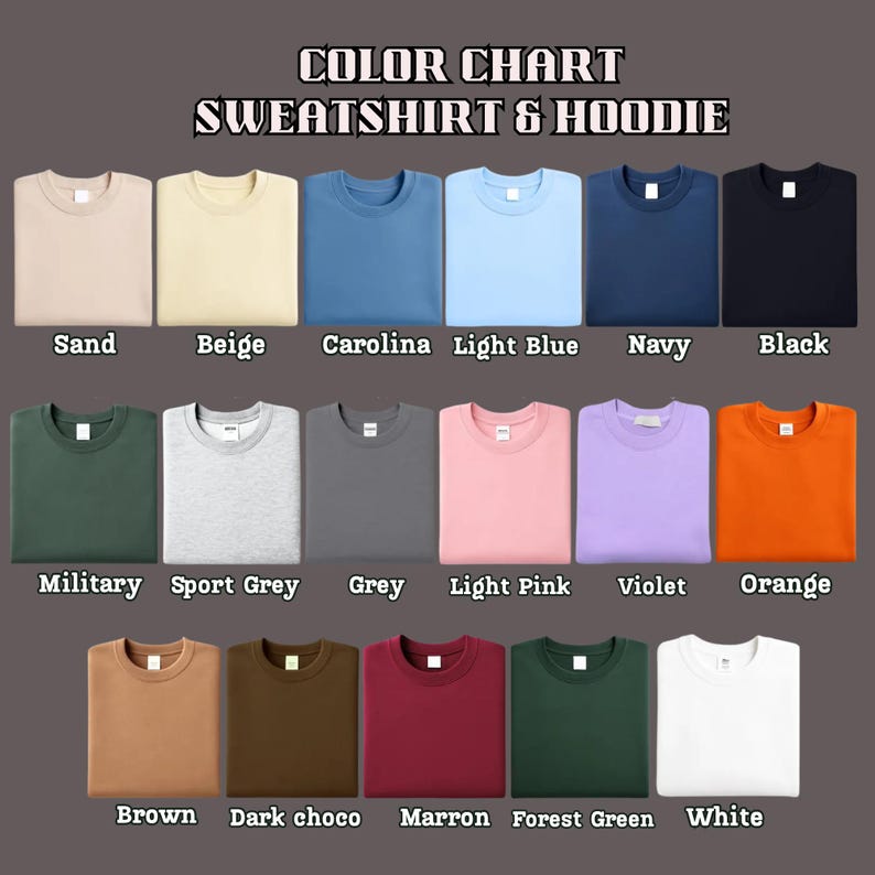 May include: Color chart of sweatshirts and hoodies in various colors, including sand, beige, Carolina blue, light blue, navy, and black. Additional colors are military green, sport grey, grey, light pink, violet, and orange. The chart also shows brown, dark chocolate, maroon, forest green, and white.
