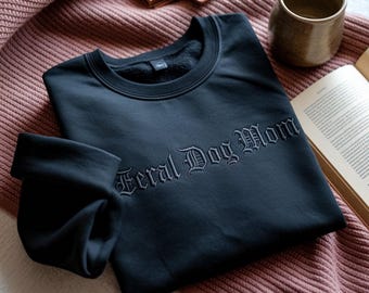Embroidered Feral Dog Mom Sweatshirt, Dog Mama Crewneck