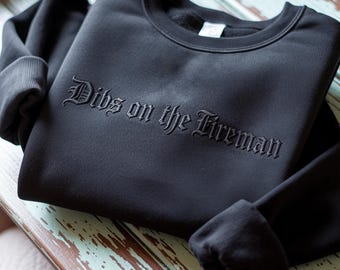 Embroidered "Dibs On The Fireman" Sweatshirt | Firefighter Girlfriend Hoodie