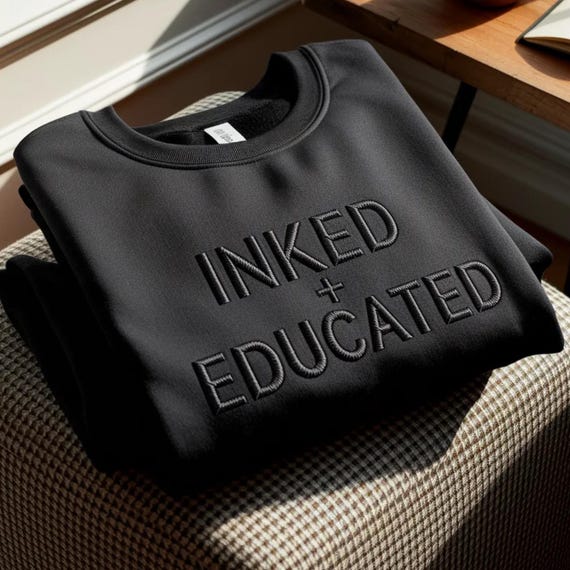 Inked And Educated Embroidered Sweatshirt – Tattoo Artist Gift,
