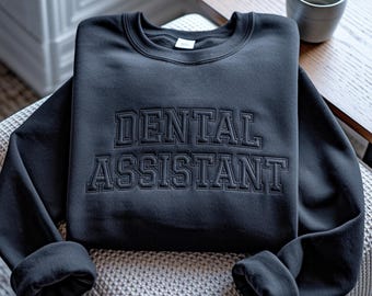 Embroidered Dental Assistant Sweatshirt, Dentist Gift
