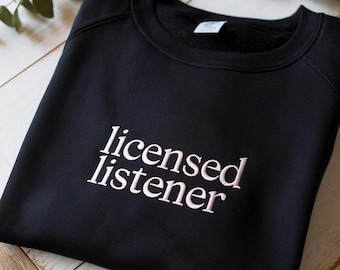 Sweat-shirt brodé pour auditeurs autorisés - Cadeau pour conseiller en santé mentale