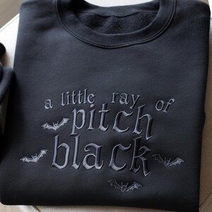 Embroidered A Little ray of Pitch Black Sweatshirt: Dark Humor Sarcasm Shirt afbeelding 2