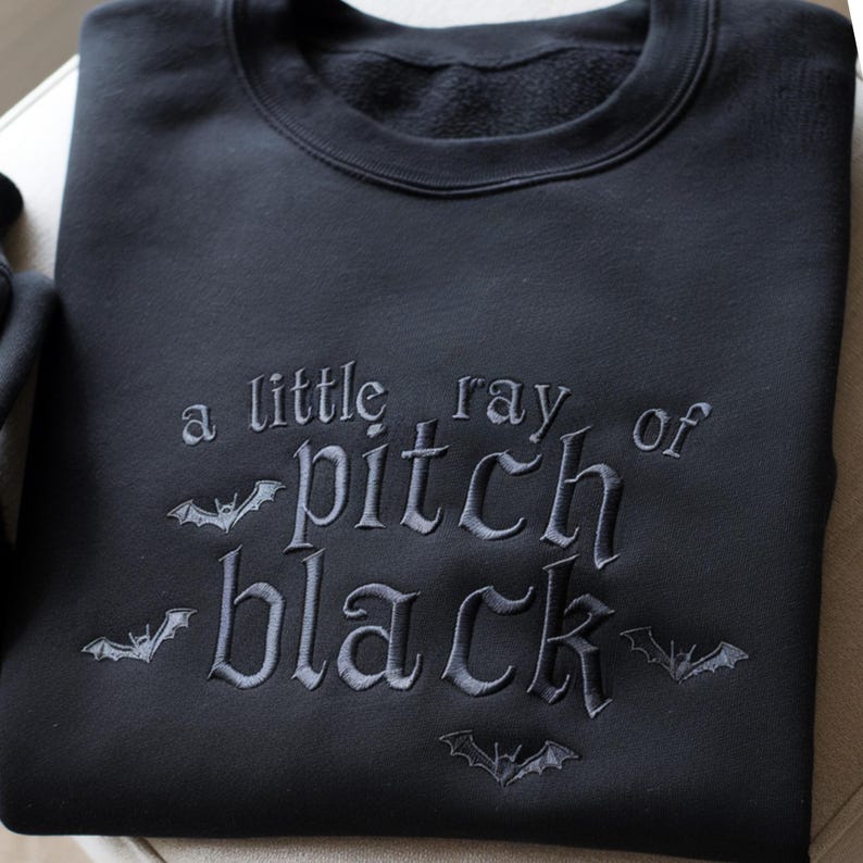 Embroidered A Little ray of Pitch Black Sweatshirt: Dark Humor Sarcasm Shirt afbeelding 2