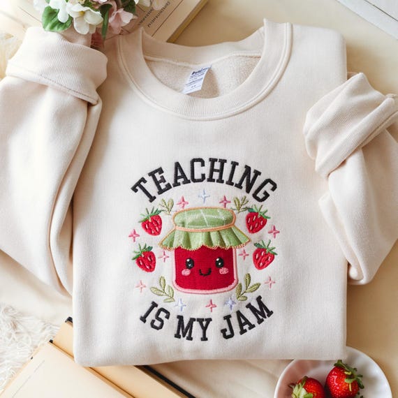 Teaching Is My Jam Embroidered Teacher Sweatshirt: Teacher Appreciation Gift