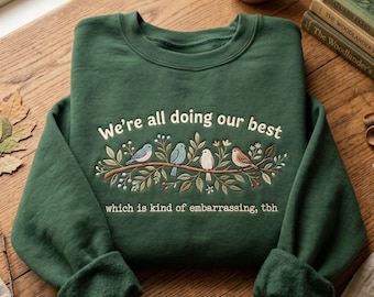 Embroidered We're All Doing Our Which Is Kind Of Embarrassing Tbh Sweatshirt, Sarcastic Gifts