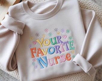 Embroidered your favorite nurse Sweatshirt, RN Gift, Nurses Week, Peds Nurse