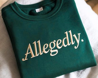 Embroidered "Allegedly" Sweatshirt - Law School Gift